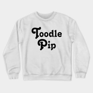 Toodle Pip Crewneck Sweatshirt